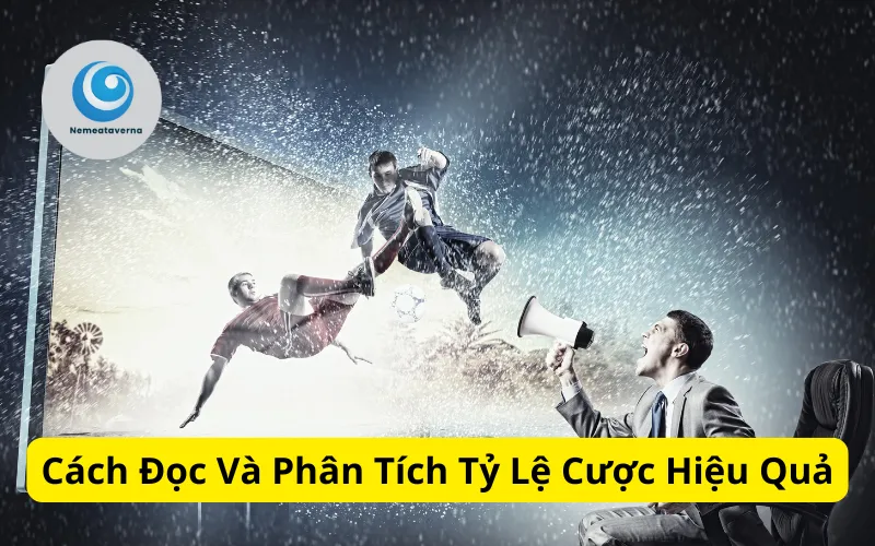 Cách Đọc Và Phân Tích Tỷ Lệ Cược Hiệu Quả