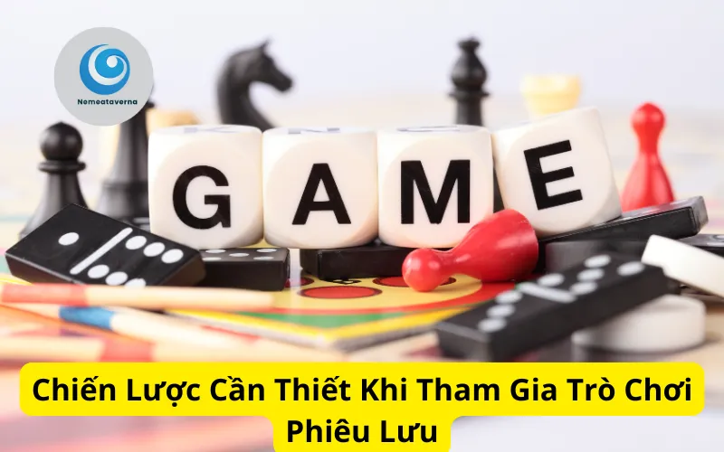 Chiến Lược Cần Thiết Khi Tham Gia Trò Chơi Phiêu Lưu