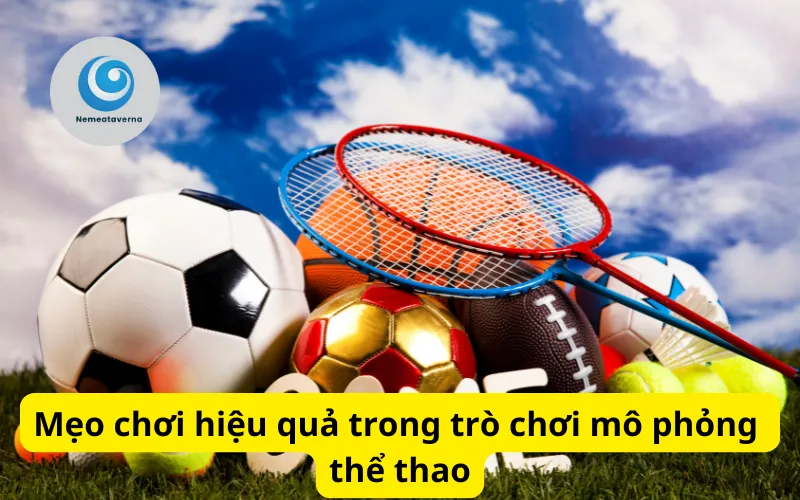 Mẹo chơi hiệu quả trong trò chơi mô phỏng thể thao