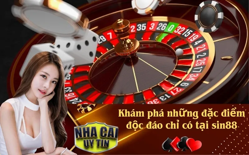 Khám phá những đặc điểm độc đáo chỉ có tại sin88