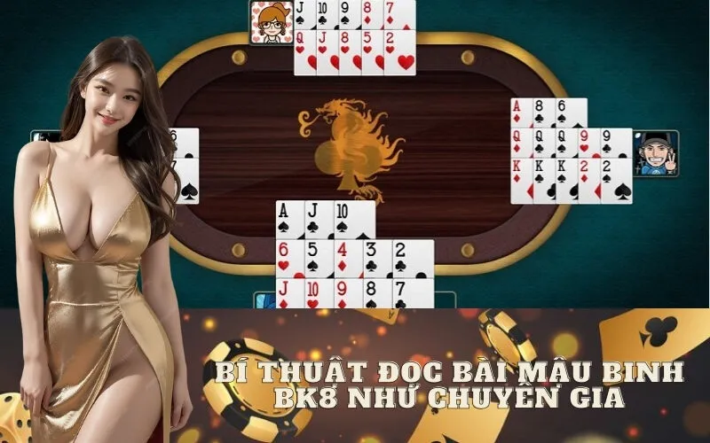 Bí Thuật Đọc Bài Mậu Binh BK8 Như Chuyên Gia