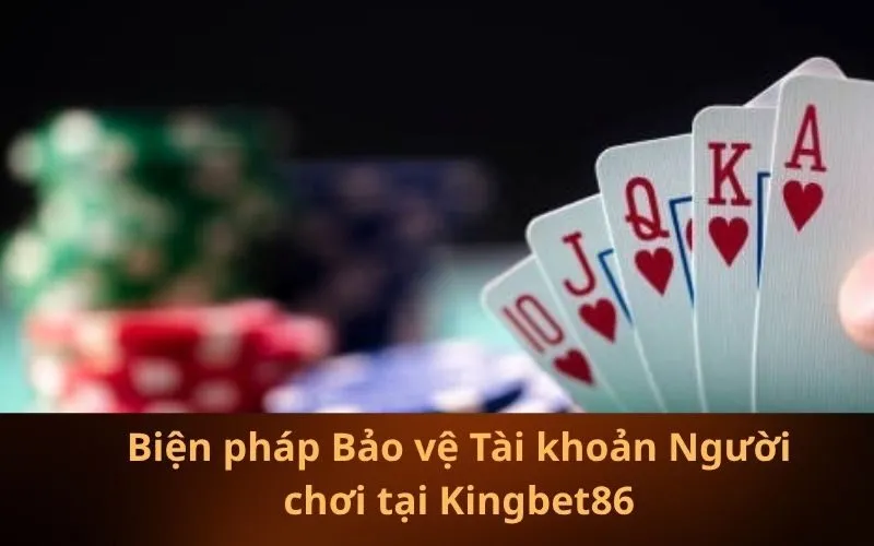 Biện pháp Bảo vệ Tài khoản Người chơi tại Kingbet86