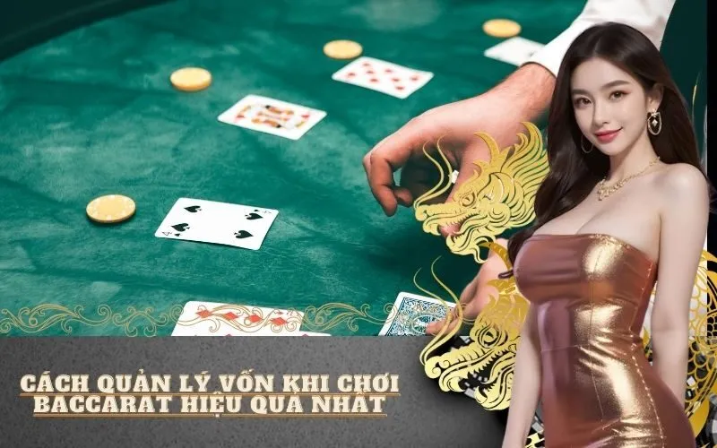 Cách quản lý vốn khi chơi Baccarat hiệu quả nhất