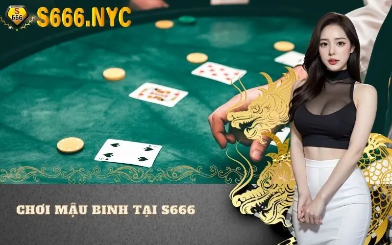 Chơi Mậu Binh tại S666