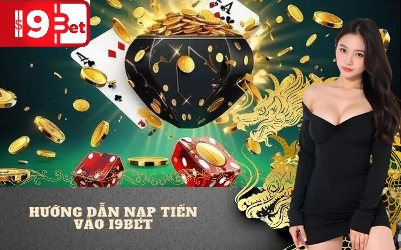 Hướng Dẫn Nạp Tiền Vào I9BET