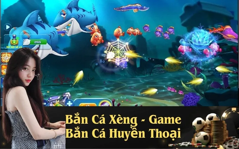 Bắn Cá Xèng - Game Bắn Cá Huyền Thoại