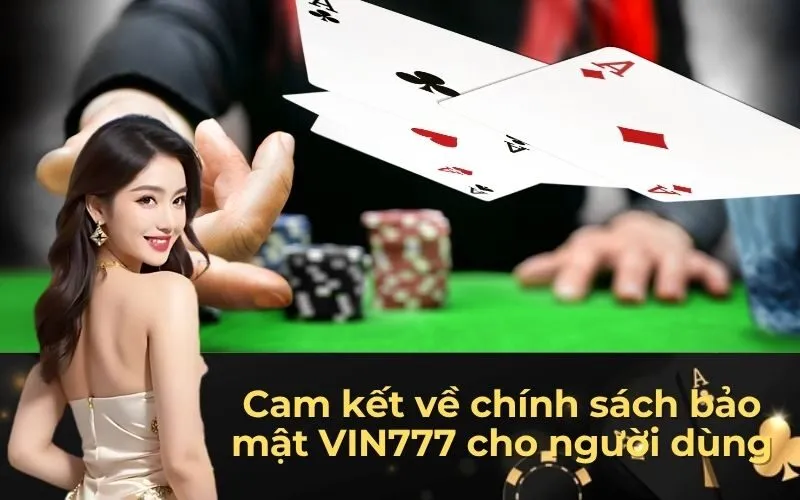 Cam kết về chính sách bảo mật VIN777 cho người dùng