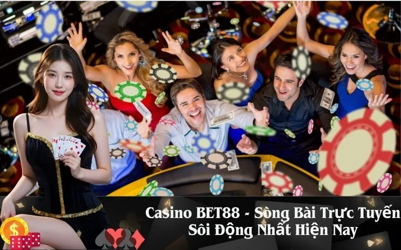Casino BET88 - Sòng Bài Trực Tuyến Sôi Động Nhất Hiện Nay
