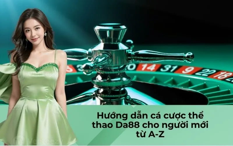 Hướng dẫn cá cược thể thao Da88 cho người mới từ A-Z