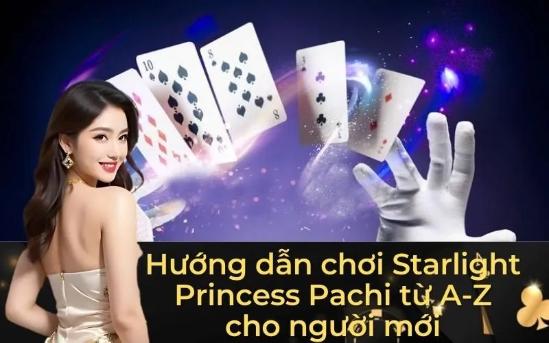 Hướng dẫn chơi Starlight Princess Pachi từ A-Z cho người mới