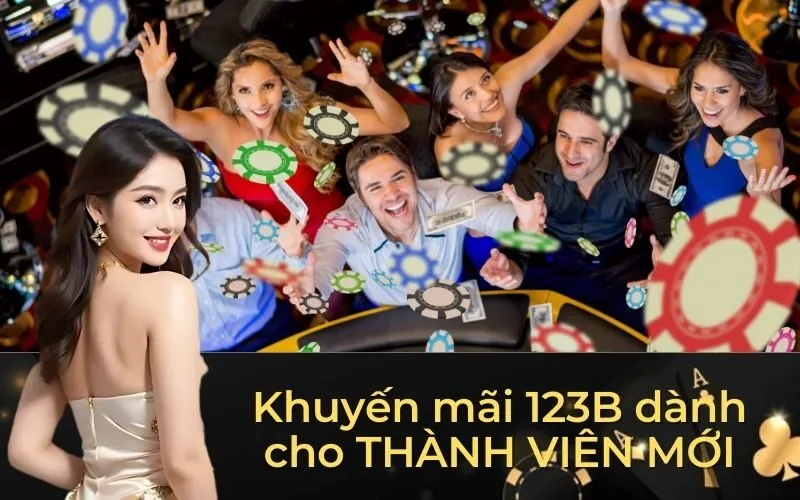 Khuyến mãi 123B dành cho THÀNH VIÊN MỚI