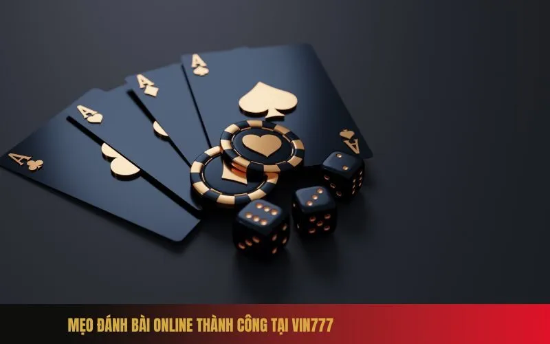 Mẹo Đánh Bài Online Thành Công Tại Vin777