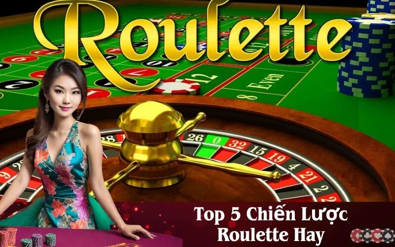 Top 5 Chiến Lược Roulette Hay