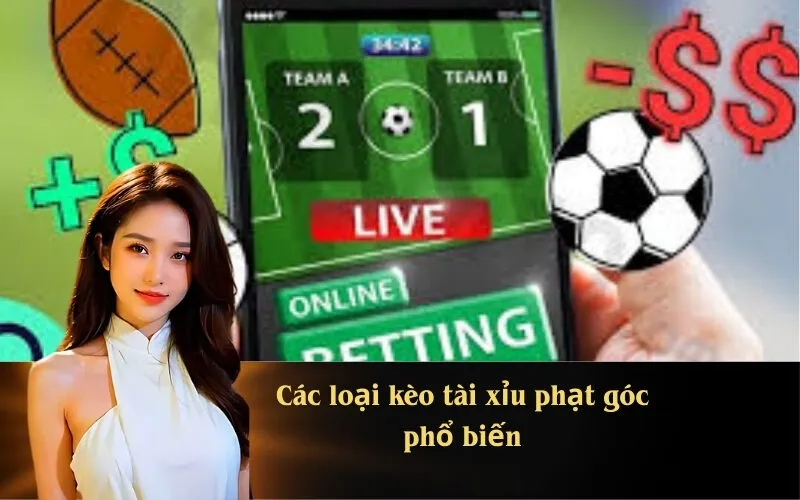 Các loại kèo tài xỉu phạt góc phổ biến