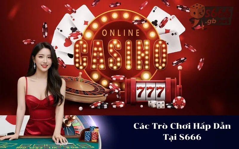 Các Trò Chơi Hấp Dẫn Tại S666
