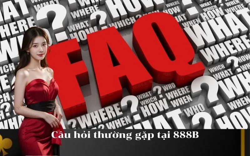 Câu hỏi thường gặp tại 888B