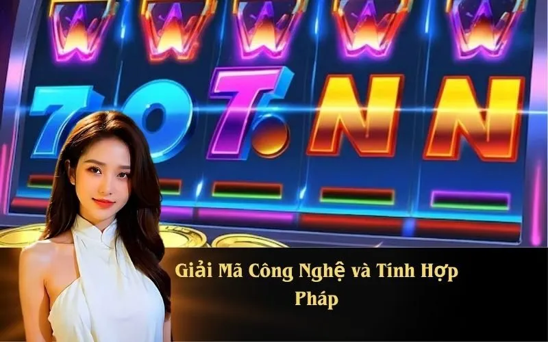 Giải Mã Công Nghệ và Tính Hợp Pháp