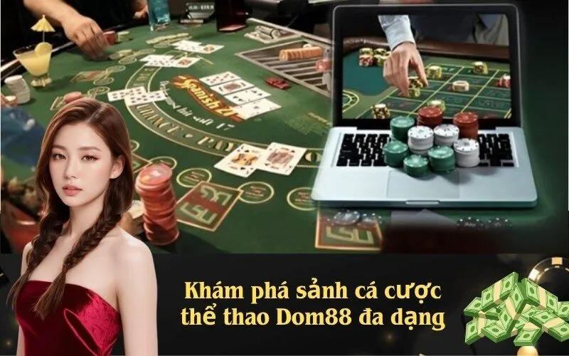 Khám phá sảnh cá cược thể thao Dom88 đa dạng