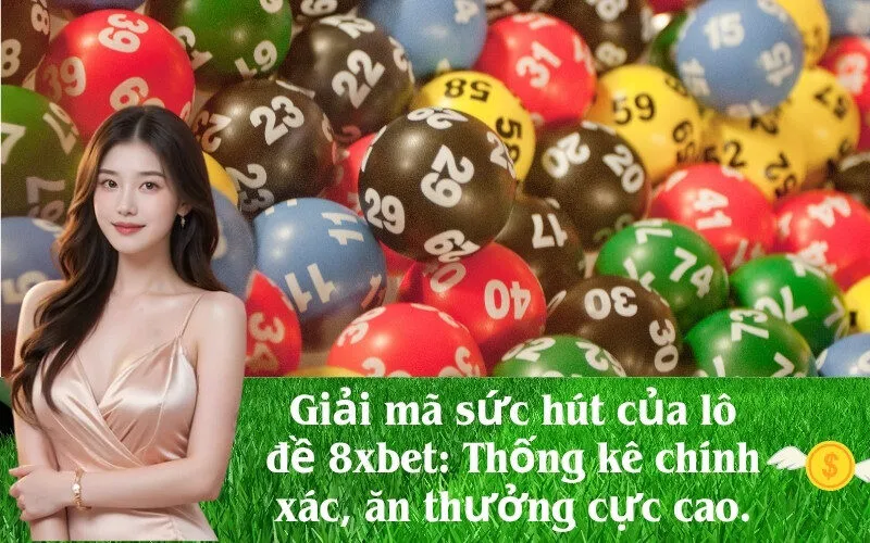 Giải mã sức hút của lô đề 8xbet: Thống kê chính xác, ăn thưởng cực cao.